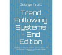 Trend Following Systems - 2nd Edition: A DIY Project- Batteries Included : Can You Reboot and Fix Yesterday's Algorithms to Work with Today's Markets?