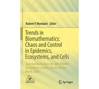 Trends in Biomathematics: Chaos and Control in Epidemics, Ecosystems, and Cells: Selected Works from the 20th BIOMAT Consortium Lectures, Rio de Janeiro, Brazil, 2020