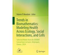 Trends in Biomathematics: Modeling Health Across Ecology, Social Interactions and Cells, Selected Works from the Biomat Consortium Lectures, Kolympari, Greece, 2024