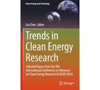 Trends in Clean Energy Research: Selected Papers from the 9th International Conference on Advances on Clean Energy Research (ICACER 2024)