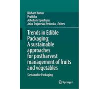 Trends in Edible Packaging: A sustainable approaches for postharvest management of fruits and vegetables: Sustainable Packaging