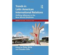 Trends in Latin American International Relations: Shifting Alliances in the New World (Dis)Order