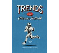 Trends in Offensive Football: Volume 1