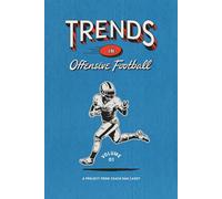 Trends in Offensive Football: Volume 1