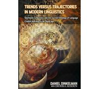 Trends Versus Trajectories in Modern Linguistics: Stochastic Linguistics and the Sacred Teleology of Language: Creative Invocation in the Digital Age