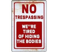 TRENDSTHAN Targa in metallo retrò con scritta in lingua inglese "No Trespassing We'Re Tired Of Hiding The Bodies No Trespassing Signs After Street Signs Warning Signs". 30,5 x 20,3 cm