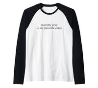 Trendy Apparel Morally Grey Is My Favorite Color Chest Text Maglia con Maniche Raglan