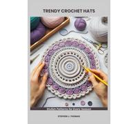 TRENDY CROCHET HATS: Stylish Patterns for Every Season