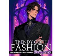 Trendy Goth Fashion Coloring Book: Alluring Coloring pages featuring Dark Outfit Designs for All Ages Calm and Relaxation
