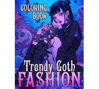 Trendy Goth Fashion Coloring Book: Cool Coloring pages featuring Mysterious Dark Style Illustrations for All Ages Relaxation and Calm