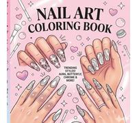 Trendy Nail Art Coloring Book: 50 Cute & Stylish Nail Designs to Color & Create