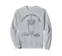 Trendy Probably Needed A Hug Got An Iced Coffee Instead Felpa