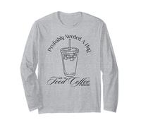 Trendy Probably Needed A Hug Got An Iced Coffee Instead Maglia a Manica