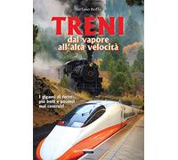 Treni. Dal vapore all'alta velocità