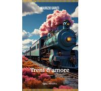 Treni d'amore [Paperback] [Apr 10, 2024] Garuti, Maurizio