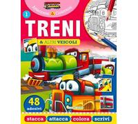 Treni e altri veicoli. Attaccami e colorami. Con adesivi