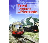 Treni e ferrovie del Piemonte. Ediz. a colori