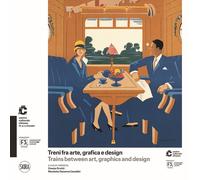 Treni fra arte, grafica e design-Trains between art, graphics and design. ...