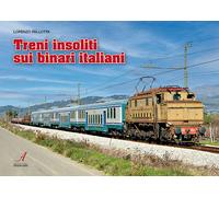 Treni insoliti sui binari italiani. Con 18 QR-code - Pallotta Lorenzo