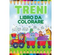 Treni Libro da Colorare per Bambini da 3 a 7 Anni | Il grande album da colorare per bambini sui treni e animali | Libri da colorare bambini dai 3 anni