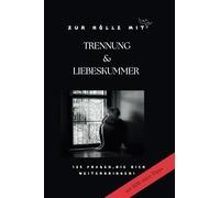 Trennung und Liebeskummer Das Reflektionsbuch mit SOS-Akut-Tipps