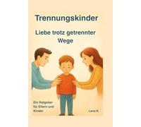 Trennungskinder - Liebe trotz getrennter Wege