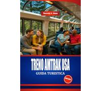 TRENO AMTRAK USA GUIDA TURISTICA 2025-2026: Scopri l'America in treno con consigli utili e consigli sul budget