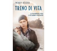 Treno di vita. La straordinaria storia di tre bambini a Mauthausen - Holde...