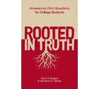 Trent A. Rogers Jonathan A. Wood Rooted in Truth (Tascabile)
