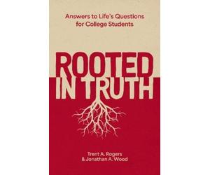 Trent A. Rogers Jonathan A. Wood Rooted in Truth (Tascabile)