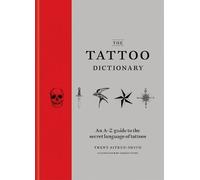 Trent Aitken-Smith Ashley Tyson The Tattoo Dictionary (Copertina rigida)