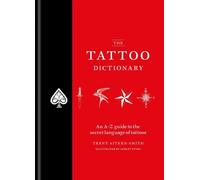 Trent Aitken-Smith Ashley Tyson The Tattoo Dictionary (Copertina rigida)