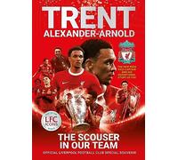 Liverpool FC Trent Alexander-Arnold: The Scouser In Our Team (Tascabile)
