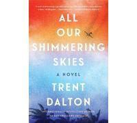 Trent Dalton All Our Shimmering Skies (Copertina rigida)