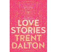 Trent Dalton Love Stories (Copertina rigida)