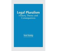 Trent Dunlap Legal Pluralism: History, Theory and Consequence (Copertina rigida)