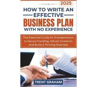 Trent Graham How to Write an Effective Business Plan with No Experie (Tascabile)