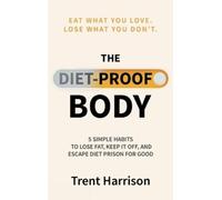 Trent Harrison The Diet-Proof Body (Copertina rigida)