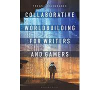 Trent Hergenrader Collaborative Worldbuilding for Writers and Gamers (Tascabile)