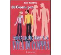 Trenta giorni per... migliorare la vita di coppia. Come mantenere viva la fiamma in un solo mese