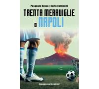 Trenta Meraviglie di Napoli - Compreso il calcio di Pasquale Russo