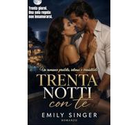 Trenta notti con te: Un romance intenso e irresistibile