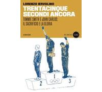 Libri Lorenzo Iervolino - Trentacinque Secondi Ancora. Tommie Smith E John Carlo