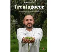 Trentagocce. Percorso dall'olivo alla tavola con le ricette dello chef dell'extravergine