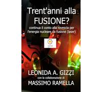 Trent'anni alla fusione (laser)?: Continua il conto alla rovescia per l'energia nucleare da fusione (laser)