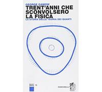 Trent'anni che sconvolsero la fisica. la storia della teoria dei quanti - ...