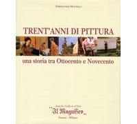 Trent'Anni di Pittura. Una Storia tra Ottocento e Novecento
