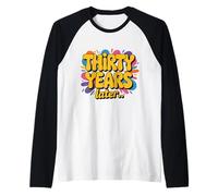 Trent'anni Dopo 30 Anni 30 Meme Divertente Festa di Compleanno Maglia con Maniche Raglan