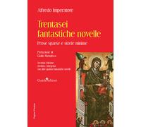 Trentasei fantastiche novelle. Prose sparse e storie minime. Con altre qua...