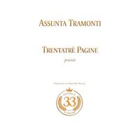 TRENTATRÉ PAGINE: POESIE DI ASSUNTA TRAMONTI